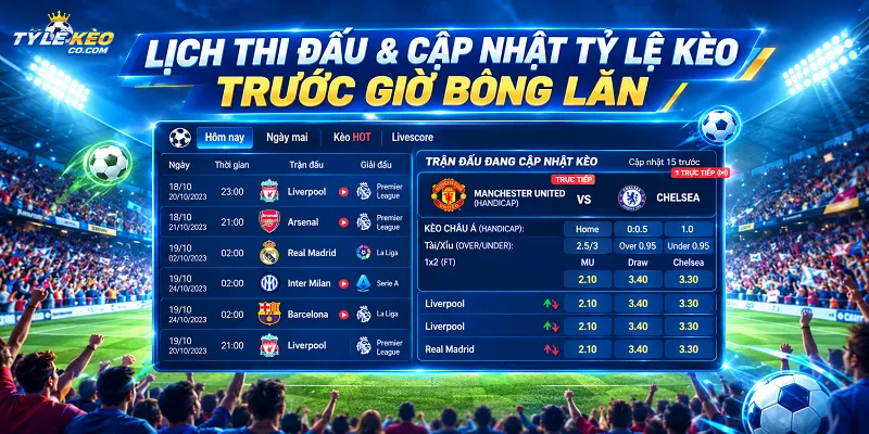 Lịch thi đấu giúp cập nhật tỷ lệ kèo